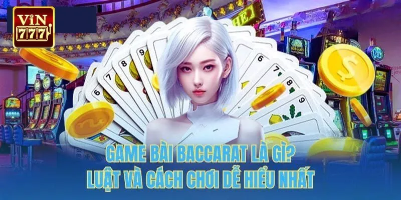 Các quy luật cần nắm để hiểu rõ cách chơi Baccarat