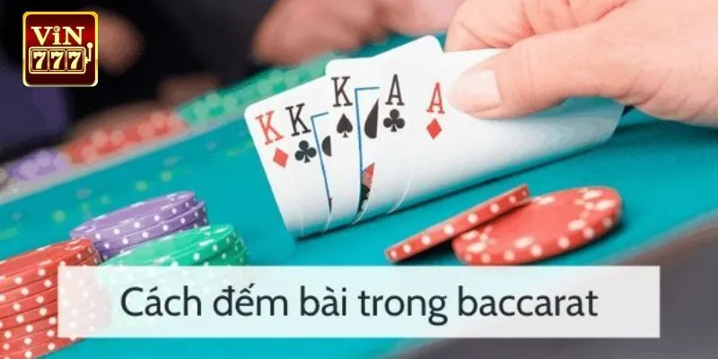 Chia sẻ cách đếm bài chuẩn khi chơi Baccarat