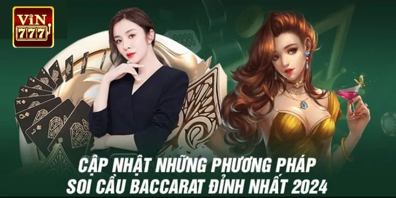 Cách Soi Cầu Baccarat - Chia Sẻ Bí Quyết Từ Chuyên Gia