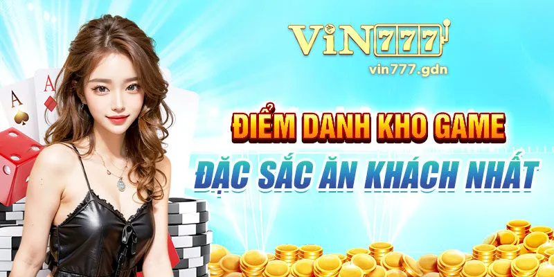 Điểm danh kho game đặc sắc ăn khách nhất