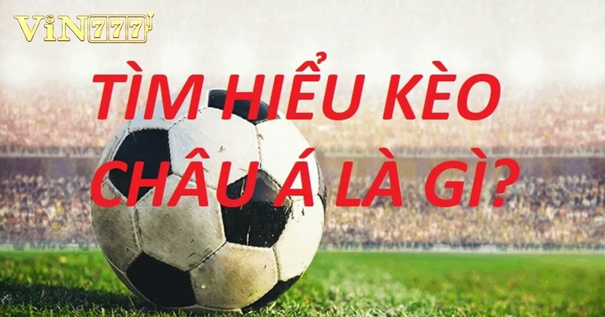 Chia sẻ kinh nghiệm soi kèo châu Á giúp thắng đậm