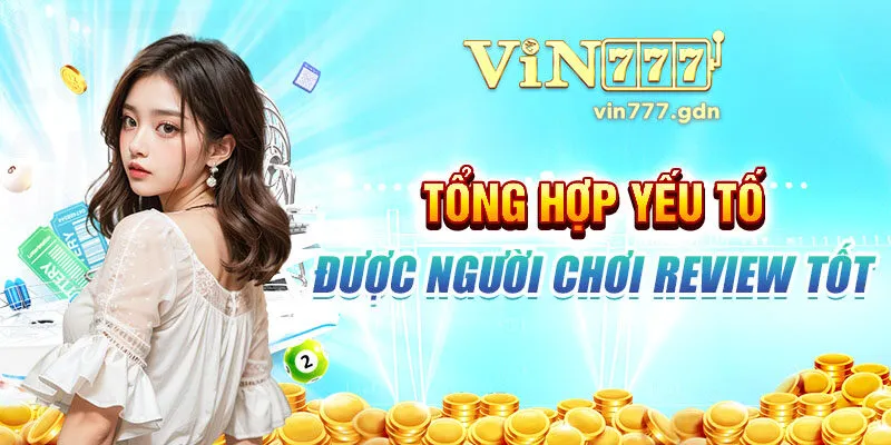 Tổng hợp yếu tố được người chơi review tốt