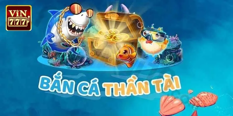 Giới thiệu chung về tựa game bắn cá Thần tài