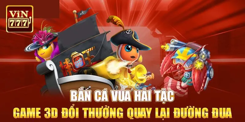 Đôi nét về bắn cá vua hải tặc