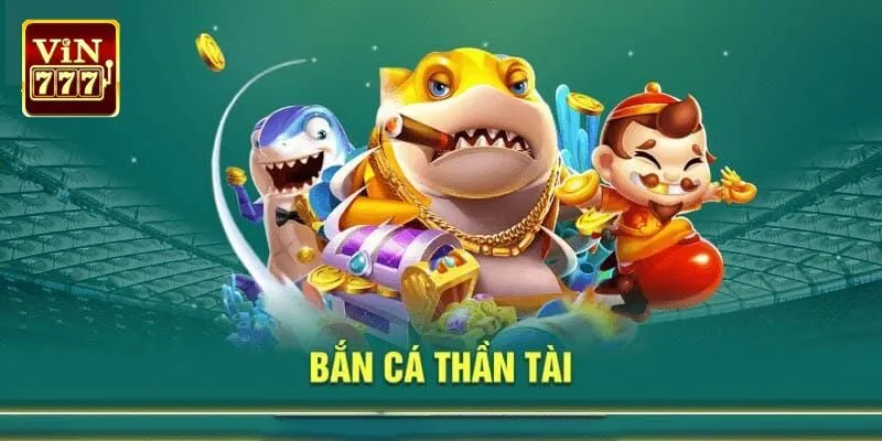 Thế mạnh của sảnh game bắn cá thần tài