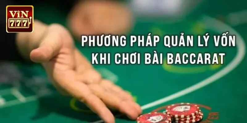 Cách quản lý vốn trong Baccarat là gì?